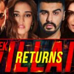 Ek Villain Returns Starcast And Their Salary